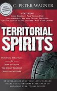 Territorial Spirits: Practical Strategies for how to Crush the Enemy Through Spiritual Warfare (en Inglés)