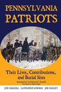 Pennsylvania Patriots: Their Lives, Contributions, and Burial Sites (en Inglés)