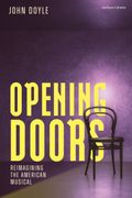 Opening Doors. Reimagining the American Musical