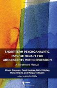 Short-Term Psychoanalytic Psychotherapy for Adolescents With Depression: A Treatment Manual (Tavistock Clinic Series)