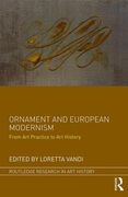 Ornament and European Modernism: From Art Practice to Art History (en Inglés)