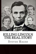 Killing Lincoln: The Real Story (en Inglés)