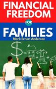 Financial Freedom for Families: A Guide for Moms and Dads to Budgeting and Investing. Create Wealth and Gain Financial Independence for You and Your F