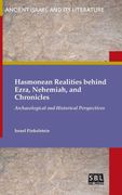 Hasmonean Realities Behind Ezra, Nehemiah, and Chronicles: Archaeological and Historical Perspectives (Ancient Israel and its Literature)