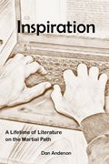 Inspiration: A Lifetime of Literature on the Martial Path (en Inglés)