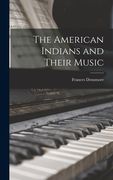 The American Indians and Their Music (en Inglés)