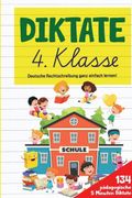 Diktate 4. Klasse! Übungsheft für Gute Schulnoten! 134 Pädagogische 5 Minuten Diktate! Deutsche Rechtschreibung Ganz Einfach Lernen! (in German)
