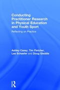 Conducting Practitioner Research in Physical Education and Youth Sport: Reflecting on Practice (en Inglés)
