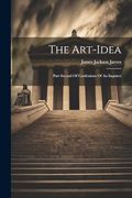 The Art-Idea: Part Second of Confessions of an Inquirer (en Inglés)