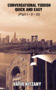 Conversational Yiddish Quick and Easy - Part 1, 2 And 3 (en Inglés)