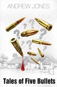Tales of Five Bullets: The Author uses the "Tales of Five Bullets" to trace a series of outcomes which emerged out of an unplanned event that (en Inglés)