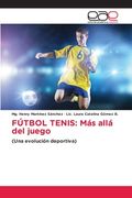 Fútbol Tenis: Más allá del juego (in Spanish)