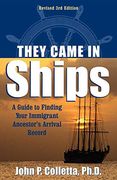 They Came in Ships: A Guide to Finding Your Immigrant Ancestor's Arrival Record (en Inglés)