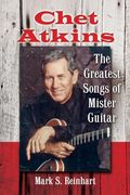 Chet Atkins: The Greatest Songs of Mister Guitar (en Inglés)