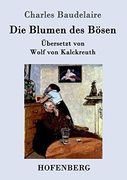 Die Blumen des Bösen: Übersetzt von Wolf von Kalckreuth (in German)