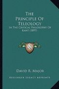 the principle of teleology: in the critical philosophy of kant (1897) (en Inglés)