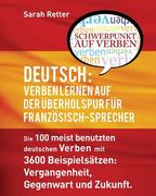 Deutsch Verben Lernen auf der Uberholspur fur Franzosisch-Sprecher: Die 100 meist benutzten deutschen Verben mit 3600 Beispielsätzen: Vergangenheit, G (en Alemán)