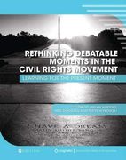 Rethinking Debatable Moments in the Civil Rights Movement: Learning for the Present Moment (en Inglés)