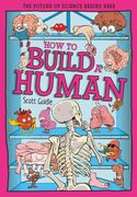 How to Build a Human. The Incredible Design of the Human Body
