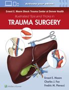 Ernest E. Moore Shock Trauma Center at Denver Health Illustrated Tips and Tricks in Trauma Surgery (en Inglés)