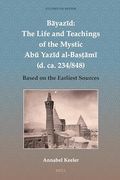 Bayazid: The Life and Teachings of the Mystic abu Yazid Al-Bastami (d. Ca. 234 (en Inglés)