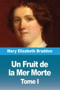 Un Fruit de la Mer Morte. Tome I (en Francés)