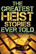 The Greatest Heist Stories Ever Told (en Inglés)