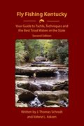 Fly Fishing Kentucky: Your Guide to Tackle, Techniques and the Best Trout Waters in the State (en Inglés)