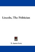 lincoln, the politician (en Inglés)