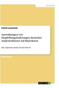 Auswirkungen von Empfehlungsänderungen Deutscher Analystenhäuser auf Aktienkurse: Eine Empirische Analyse für den dax 30 (en Alemán)