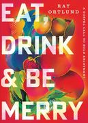 Eat, Drink, and Be Merry: A Gospel Call to Bold Enjoyment (en Inglés)