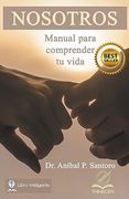Nosotros: Manual Para Comprender tu Vida
