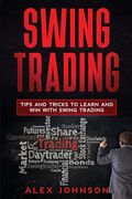 Swing Trading: Tips and Tricks to Learn and Win with Swing Trading (en Inglés)