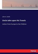 Uncle John upon His Travels: Letters from Europe to the Children