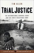 trial justice,the international criminal court and the lord´s resistance army