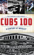 Cubs 100: A Century at Wrigley (en Inglés)