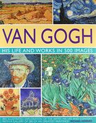 van gogh: his life and works in 500 images (en Inglés)