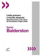 Leido Primero y Escrito Despues: Aproximaciones a las Obras de roa Bastos, Piglia y Saer