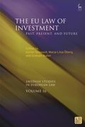 The EU Law of Investment: Past, Present, and Future (en Inglés)
