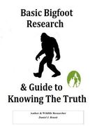 Basic Bigfoot Research & Guide to Knowing The Truth (en Inglés)