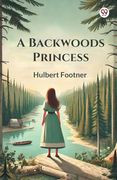 A Backwoods Princess (en Inglés)