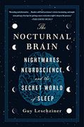 The Nocturnal Brain: Nightmares, Neuroscience, and the Secret World of Sleep (en Inglés)