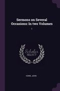 Sermons on Several Occasions: In two Volumes: 1 (en Inglés)