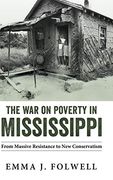 The war on Poverty in Mississippi: From Massive Resistance to new Conservatism (en Inglés)