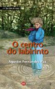O Centro do Labirinto - Agustín Fernández Paz - Xerais