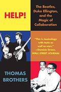Help! The Beatles, Duke Ellington, and the Magic of Collaboration (en Inglés)