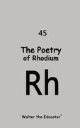 The Poetry of Rhodium (en Inglés)