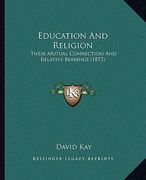 education and religion: their mutual connection and relative bearings (1873) (en Inglés)