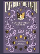 Cats Rule the Earth. A Guided Tarot Journal (en Inglés)