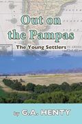 Out on the Pampas: The Young Settlers (en Inglés)